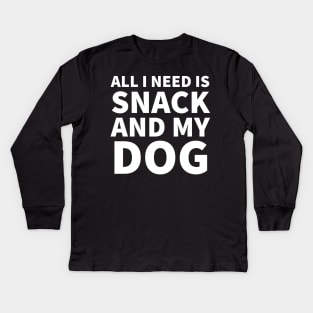 All I need is snack and my dog Kids Long Sleeve T-Shirt